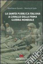 La sanità pubblica italiana negli anni a cavallo della prima guerra mondiale libro