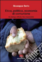 Etica, politica, economia di comunione libro