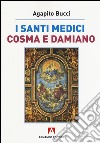 I santi medici Cosma e Damiano libro