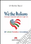 We the italian. Cinquanta interviste sull'Italia negli USA libro