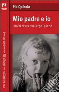 Mio padre ed io. Ricordi di vita con Sergio Quinzio