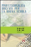 Professionalità docente per la buona scuola libro di Lelli L. (cur.) Serio N. (cur.)