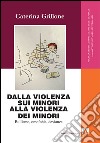 Dalla violenza sui minori alla violenza dei minori. Bullismo, omofobia, devianza libro