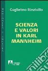 Scienza e valori in Karl Mannheim libro di Rinzivillo Guglielmo