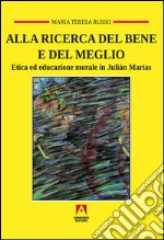 Alla ricerca del bene e del meglio. Etica ed educazione morale in Julián Marías libro