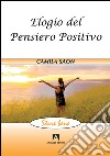 Elogio del pensiero positivo libro di Saon Camila