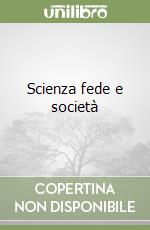 Scienza fede e società