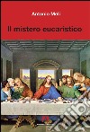 Il mistero eucaristico libro di Meli Antonio