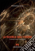 La ricerca dell'essere. Il cammino verso il trascendente libro