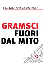 Gramsci fuori dal mito libro