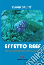 Effetto Reef. Alla ricerca della perfezione dell'essere umano