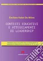 Contesti educativi e atteggiamenti di leadership. Indagini sullo sviluppo degli atteggiamenti di leadership in ragazzi di 15-16 anni libro