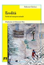 Eredità. Scritti sul transgenerazionale libro