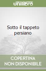 Sotto il tappeto persiano libro