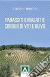 Parassiti e malattie comuni di vite e olivo libro