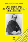 Introduzione al pensiero politico di Ketteler libro di Lo Presti Alberto