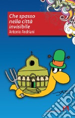 Che spasso nella città invisibile libro