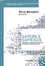 Sapere e sapienza. Nell'odierna riflessione filosofica culturale ed epistemologica libro