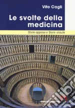 Le svolte della medicina. Storie apprese e storie vissute libro