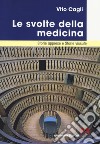 Le svolte della medicina. Storie apprese e storie vissute libro di Cagli Vito