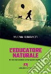 L'educatore naturale. Introduzione al metodo dell'autopoiesi cognitiva® libro