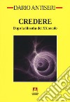 Credere. Dopo la filosofia del XX secolo libro