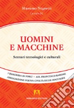 Uomini e macchine. Scenari tecnologici e culturali libro