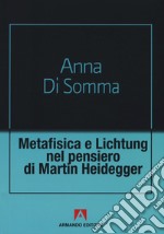 Metafisica e Lichtung nel pensiero di Martin Heidegger