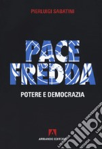 Pace fredda. Potere e democrazia