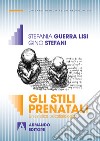 Gli stili prenatali. Un'estetica psicofisiologica libro di Stefani Gino Guerra Lisi Stefania