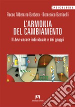 L'armonia del cambiamento. Il ben-essere individuale e dei gruppi libro