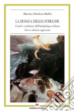 La danza delle streghe. Cunti e credenze dell'arcipelago eoliano. Nuova ediz. libro