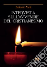 Intervista sull'avvenire del cristianesimo libro