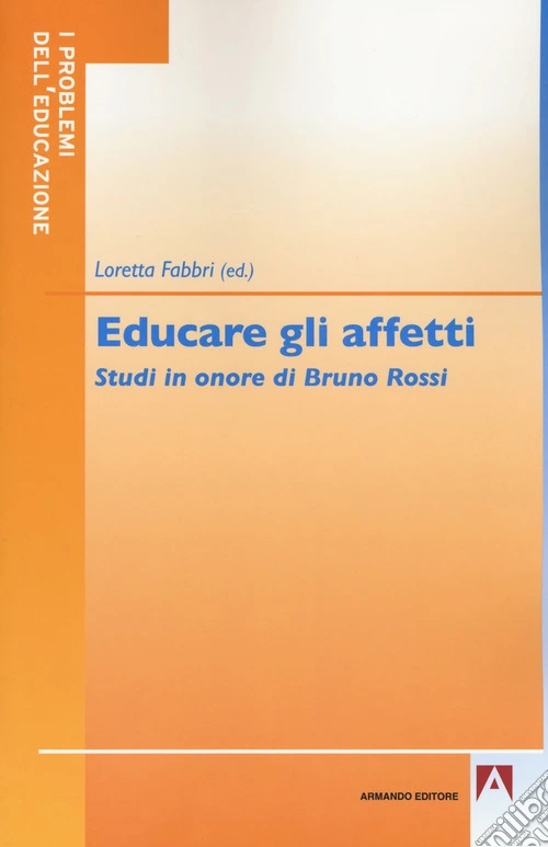 Educare gli affetti. Studi in onore di Bruno Rossi