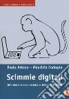 Scimmie digitali. Informazione e conoscenza al tempo di Internet libro