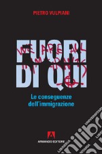 Fuori di qui. Le conseguenze dell'immigrazione