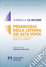 Pedagogia della lettura ad alta voce. Esperienze con pazienti psichiatrici e disabili libro