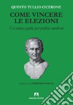 Come vincere le elezioni. Nuova ediz. libro