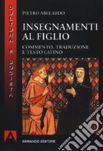 Insegnamenti al figlio. Commento, traduzione e testo latino. Nuova ediz. libro