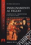 Insegnamenti al figlio. Commento, traduzione e testo latino. Nuova ediz. libro di Abelardo Pietro