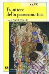 Frontiere della psicosomatica libro