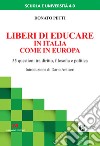 Liberi di educare in Italia come in Europa. 55 questioni tra diritto, filosofia e politica libro