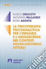 La psicoterapia psicoanalitica per l'infanzia e l'adolescenza nei contesti socio-culturali attuali