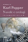 Nuvole e orologi. Il determinismo, la libertà e la razionalità libro di Popper Karl R.