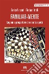 Familiar-mente. Legami e prospettive che non ti aspetti libro