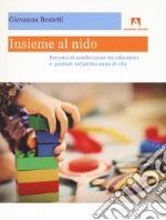 Insieme al nido. Percorsi di condivisione tra educatrici e genitori nel primo anno di vita