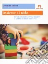 Insieme al nido. Percorsi di condivisione tra educatrici e genitori nel primo anno di vita libro