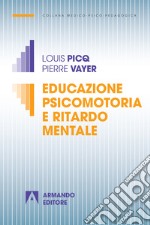 Educazione psicomotoria e ritardo mentale. Nuova ediz.