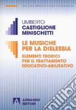 Le musiche per la dislessia. Elementi teorici per il trattamento educativo-abilitativo