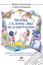 Palmiro e il sommo libro della Costituzione. I principi fondamentali della Costituzione italiana raccontata ai bambini libro